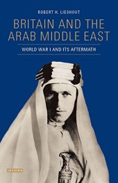 book The British and the Middle East: The Arab Question, 1914–1919