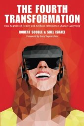 book The Fourth Transformation: How Augmented Reality and Artificial Intelligence Will Change Everything