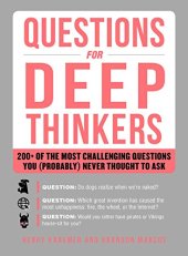 book Questions for Deep Thinkers: 200+ of the Most Challenging Questions You (Probably) Never Thought to Ask