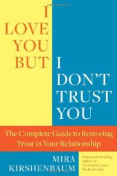 book I Love You But I Don’t Trust You: The Complete Guide to Restoring Trust in Your Relationship