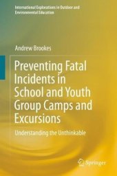 book Preventing Fatal Incidents in School and Youth Group Camps and Excursions: Understanding the Unthinkable