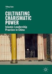 book Cultivating Charismatic Power: Islamic Leadership Practice in China