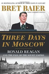 book Three Days in Moscow: Ronald Reagan and the Fall of the Soviet Empire