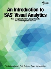 book An Introduction to SAS Visual Analytics: How to Explore Numbers, Design Reports, and Gain Insight into Your Data