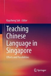 book Teaching Chinese Language in Singapore: Efforts and Possibilities