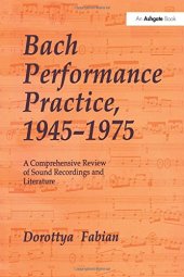 book Bach Performance Practice, 1945–1975: A Comprehensive Review of Sound Recordings and Literature