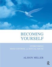 book Becoming Yourself: Overcoming Mind Control and Ritual Abuse