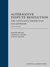 book Alternative Dispute Resolution: The Advocate’s Perspective: Cases and Materials