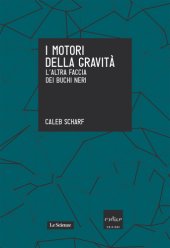 book I motori della gravità. L’altra faccia dei buchi neri