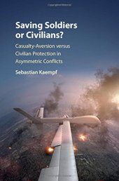 book Saving Soldiers or Civilians?: Casualty-Aversion versus Civilian Protection in Asymmetric Conflicts