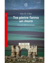 book Tre pietre fanno un muro. La storia dell’archeologia