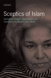 book Sceptics of Islam: Revisionist Religion, Agnosticism and Disbelief in the Modern Arab World