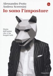 book Io sono l’impostore. Storia dell’uomo che ci ha fregati tutti