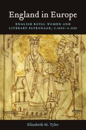 book England in Europe: English Royal Women and Literary Patronage, c.1000–c.1150