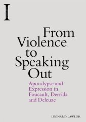 book From Violence to Speaking Out: Apocalypse and Expression in Foucault, Derrida and Deleuze