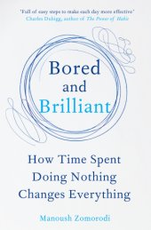 book Bored and brilliant: how time spent doing nothing changes everything