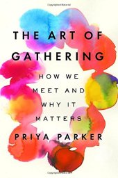 book The Art of Gathering: How We Meet and Why It Matters