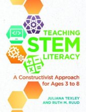 book Teaching STEM Literacy: A Constructivist Approach for Ages 3 to 8