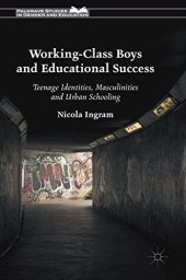 book Working-Class Boys and Educational Success: Teenage Identities, Masculinities and Urban Schooling