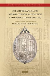 book The Chinese Annals of Batavia, the Kai Ba Lidai Shiji and Other Stories (1610-1795)