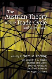 book Austrian Theory of the Trade Cycle and Other Essays