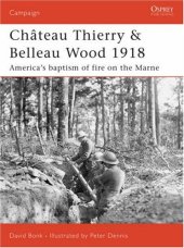 book Chateau Thierry & Belleau Wood 1918: America's baptism of fire on the Marne