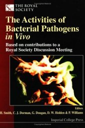 book The activities of bacterial pathogens in vivo: based on contributions to a Royal Society discussion meeting, London, UK: meeting held on 20-21 October 1999