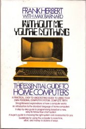 book Without Me You’re Nothing: The Essential Guide to Home Computers