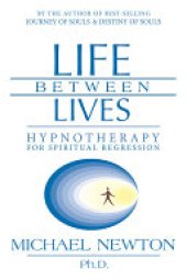 book Life Between Lives: Hypnotherapy for Spiritual Regression