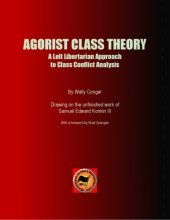 book AGORIST CLASS THEORY: A Left Libertarian Approach to Class Conflict Analysi