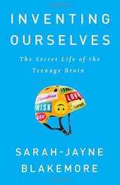 book Inventing Ourselves: The Secret Life of the Teenage Brain