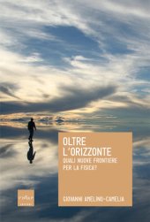 book Oltre l’orizzonte. Quali nuove frontiere per la fisica?