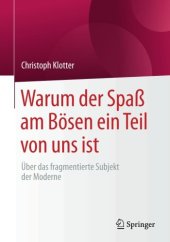 book Warum der Spaß am Bösen ein Teil von uns ist: Über das fragmentierte Subjekt der Moderne