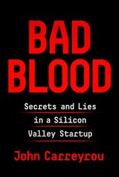 book Bad Blood: Secrets and Lies in a Silicon Valley Startup