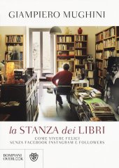 book La stanza dei libri. Come vivere felici senza Facebook, Instagram e followers