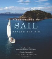 book Fifty Places to Sail Before You Die: Sailing Experts Share the World’s Greatest Destinations