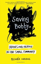 book Saving Bobby: Heroes and Heroin in One Small Community