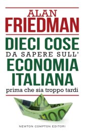 book Dieci cose da sapere sull’economia italiana prima che sia troppo tardi