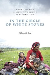 book In the Circle of White Stones: Moving through Seasons with Nomads of Eastern Tibet