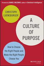 book A Culture of Purpose: How to Choose the Right People and Make the Right People Choose You