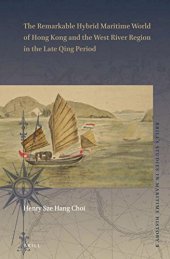 book The Remarkable Hybrid Maritime World of Hong Kong and the West River Region in the Late Qing Period