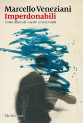 book Imperdonabili. Cento ritratti di maestri sconvenienti