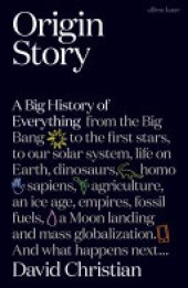 book Origin Story: A Big History of Everything