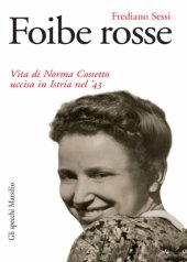 book Foibe rosse. Vita di Norma Cossetto uccisa in Istria nel ’43