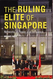 book The Ruling Elite of Singapore: Networks of Power and Influence