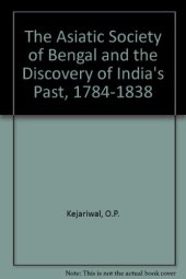 book The Asiatic Society of Bengal and the Discovery of India’s Past 1784-1838