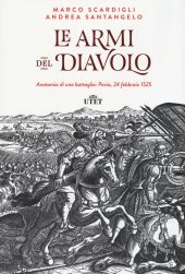 book Le armi del diavolo. Anatomia di una battaglia: Pavia, 24 febbraio 1525