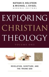 book Exploring Christian Theology: Vol. 1: Revelation, Scripture, and the Triune God