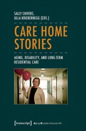 book Care Home Stories: Aging, Disability, and Long-Term Residential Care