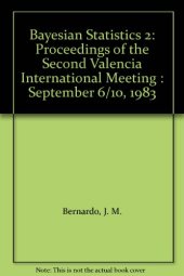 book Bayesian Statistics 2: Proceedings of the Second Valencia International Meeting : September 6/10, 1983